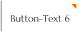 Button-Text 6