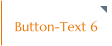 Button-Text 6